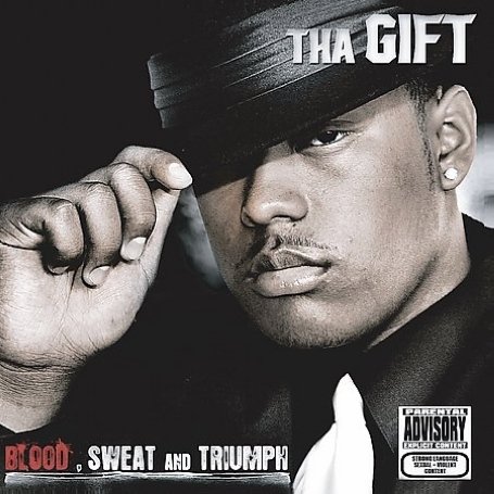 THA GIFT/BLOOD SWEAT & TRIUMPH